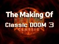  The Making of Classic Doom 3 Mod - Full Documentary 